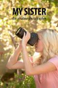 [B/S] My Sister, The Amateur Photographer (23 Pics)