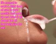 It's Normal To Want Cum In Your Mouth.