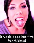 It Would Be So Hot If We French Kissed