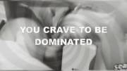 Today You Crave To Be Dominated