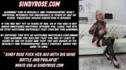 Sindy Rose Fuck Her Ass With Big Wine Bottle And Prolapse