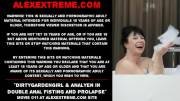 Dirtygardengirl &Amp;Amp;Amp; Analyen In Double Anal Fisting And Prolapse