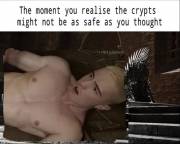 The Moment You Realise The Crypts Might Not Be As Safe As You Thought