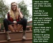 I Hear My Sister Still Hasn't Let You Out Of The Chastity Cage.
