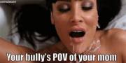 Your Bully's Pov Of Your Mom