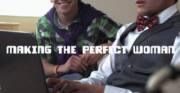 Making The Perfect Woman.