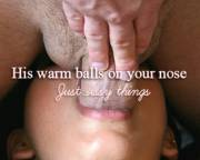 His Warm Balls...