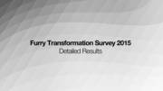Furry Transformation Survey 2015 (Detailed Results) [X-Post From R/Furrytf]