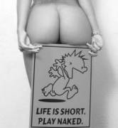 Life Is Short: Play Naked