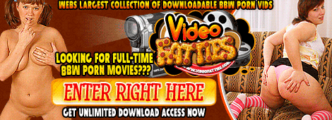 Time to plunge into the bottomless ocean of HQ BBW porn inhabited by the yummiest fatties that you can imagine! Loads of regularly updated downloadable hardcore movies able to blow the minds of even the most demanding BBW hardcore fans are waiting for you!
